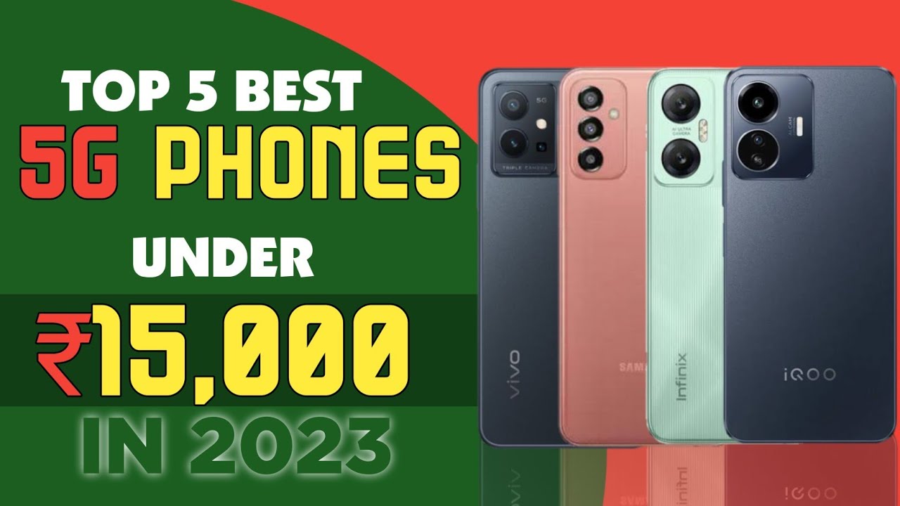 Top 5 Best 5G Phones Under 15 000 In 2023 Best 5G Phones Under 15000 top-5-best-5g-phones-under-15-000-in-2023-best-5g-phones-under-15000