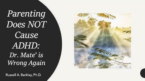 Parenting Does Not Cause ADHD: Dr. Mate