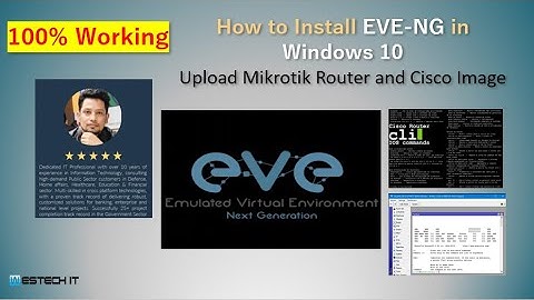 How to Install  EVE-NG in Windows 10 and Upload Mikrotik, Cisco Image in  EVE-NG #WESTECH_iT