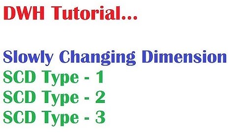 DWH Tutorial 16 :Slowly Changing Dimensions and Types in Data Warehousing
