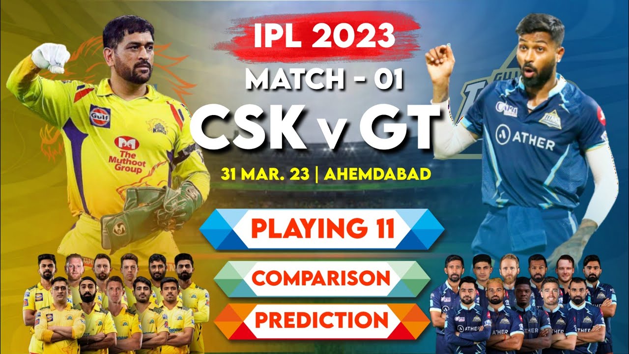 Ipl 2023 Match 01 Csk Vs Gt Playing 11 2023 Comparison Csk Vs Gt Team