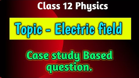 Case study Question of electric field #sdphysics