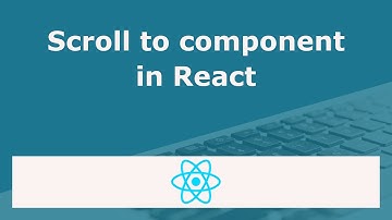Scroll to component in React