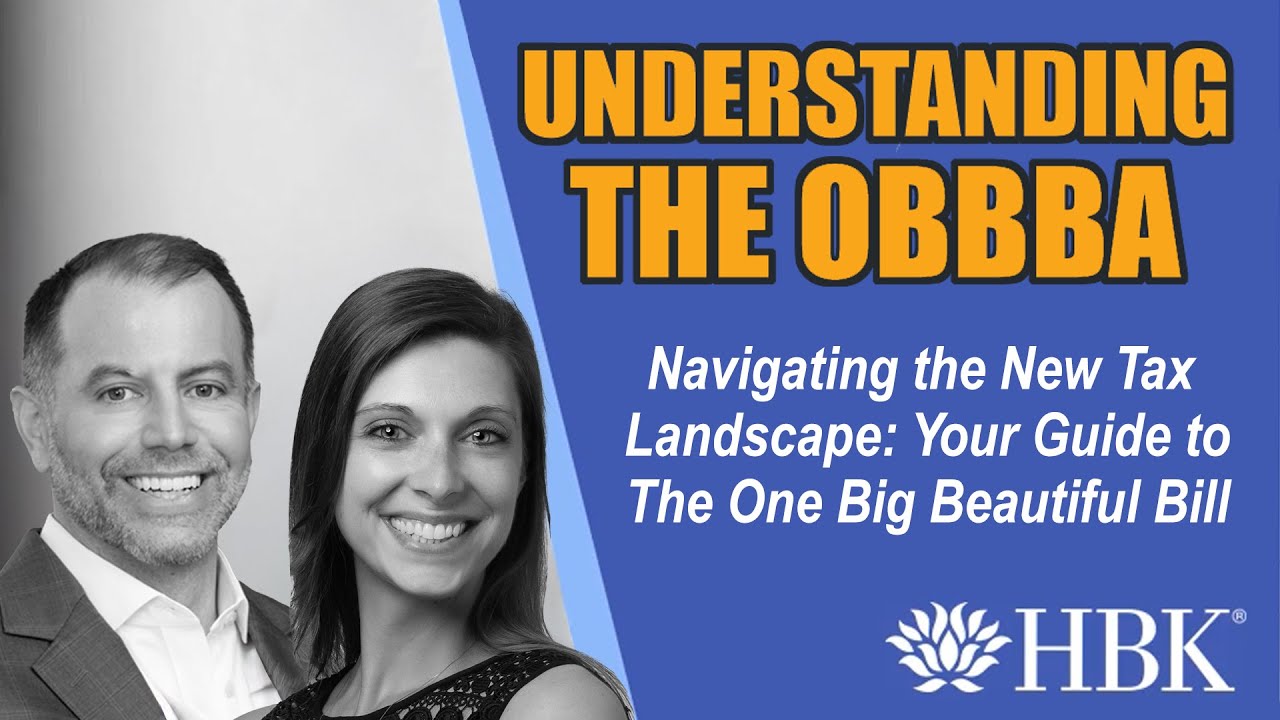 Navigating the New Tax Landscape - Your Guide to The One Big Beautiful Bill (OBBB)