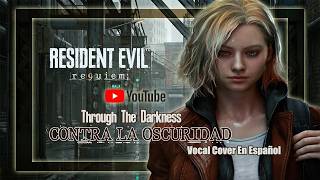 Resident Evil Requiem - Contra La Oscuridad [Through The Darkness] (Vocal Cover En Español)