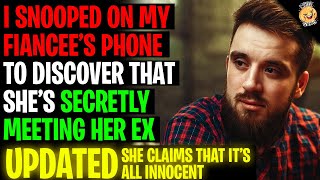 I Snooped On My Fiancee&#39;s Phone To Discover She&#39;s SECRETLY Meeting Her Ex r/Relationships