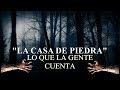 Lo Que la Gente Cuenta - La Casa de Piedra