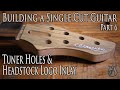 Tuner holes &amp; Headstock logo inlay - Building a Single Cut model Guitar (Part 6)