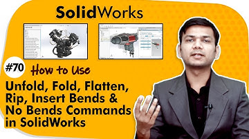 How to Use Unfold, Fold, Flatten, Rip, Insert Bends & No Bends Commands in SolidWorks
