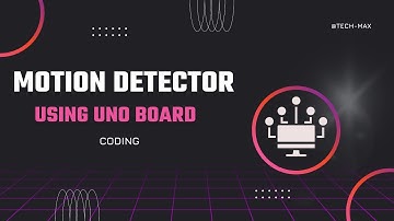 CODING FOR A SIMPLE MOTION DETECTOR USING UNO R3 BOARD.