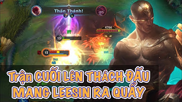 [LMHT:TỐC CHIẾN] Trân cuối đề lên thách đấu cầm LEESIN vào quẩy hơi căng nhưng vẫn win