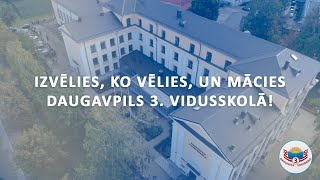 Izvēlies, ko vēlies, un mācies Daugavpils 3. vidusskolā!