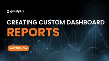 Creating Custom Dashboard Reports in 4castplus