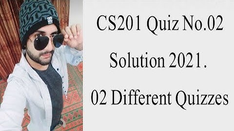 CS201 Quiz No.02 solution 2021Cs201 quiz 2 solution 2021|cs201 solved quiz 2 2021|cs201 quiz  2 2022