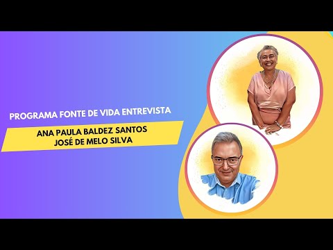 Programa Fonte de Vida | Entrevista José de Melo Silva e Ana Paula Baldez