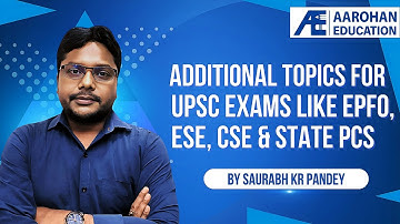 Additional Topics for UPSC Exams like EPFO, ESE, CSE & State PCS by Saurabh kr Pandey