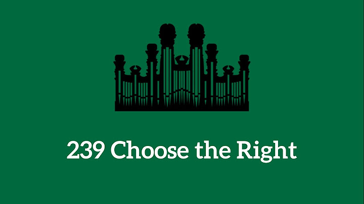 Hymn #239 Choose the Right (Music & Vocals)