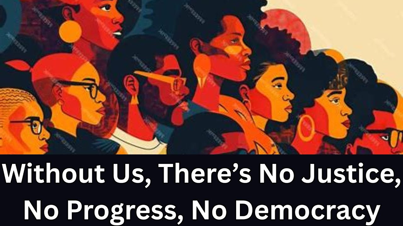 Without Us, There’s No Justice, No Progress, No Democracy - YouTube