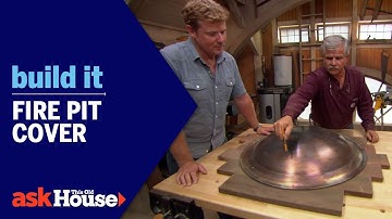 Fire Pit Cover | Build It | Ask This Old House
