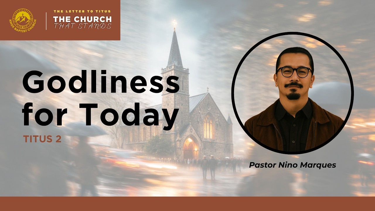 The Letter to Titus - The Church That Stands (Titus 2 - Godliness for Today) Pastor Nino Marques