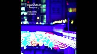 Squadda B (of Main Attrakionz) - 'I Miss Ya'll' Produced by Friendzone