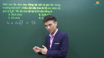 [VÍ DỤ 1] 10. VẬN TỐC - LỰC CĂNG DÂY TRONG CON LẮC ĐƠN
