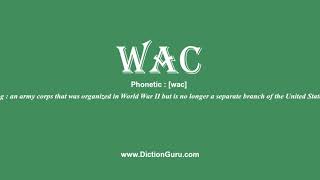 wac: Pronounce wac with Meaning, Phonetic, Synonyms and Sentence Examples