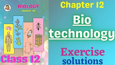 Biotechnology class 12 biology chapter 12 Exercise solutions maharashtra board