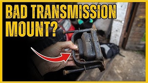 Symptoms of bad transmission mount, and how to fix them