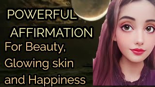 POWERFUL AFFIRMATION FOR BEAUTY AND HAPPINESS