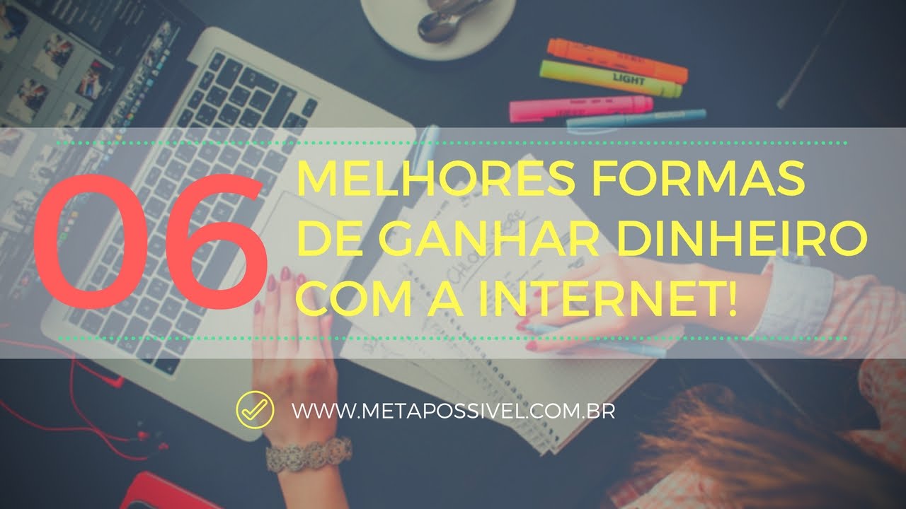 Como Ganhar Dinheiro Na Internet – 6 Formas Indiscutíveis, A 6 É A Melhor!