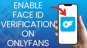 How to Enable Face ID Verification on OnlyFans 2024?