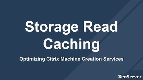XenServer Storage Read Cache for optimizing Citrix Machine Creation Services