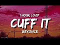 Beyonce  cuff it 1 hour loop