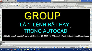 Hướng dẫn lệnh GROUP để quản lý bản vẽ AutoCAD - How to use Group to manage AutoCAD drawing