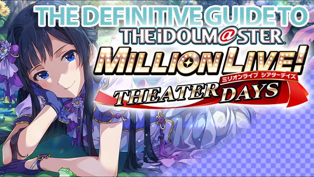 The Definitive Guide To Idolm Ster Million Live Theater Days As Of May 19 Youtube