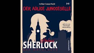 Sherlock Homes: Die Klassiker | Der adlige Junggeselle (Komplettes Hörbuch)