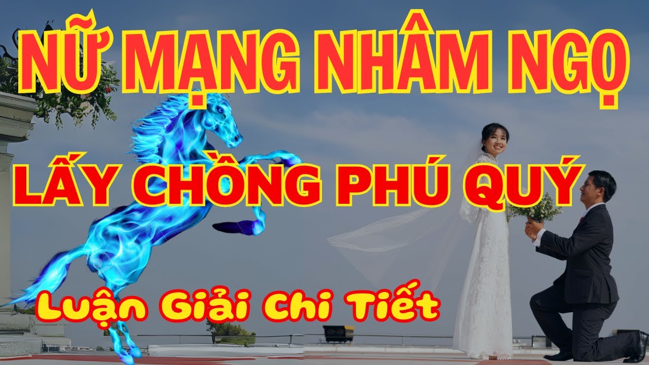 Nhâm ngọ 2002 Nữ Mạng Lấy Chồng tuổi này giàu sang phú quý
