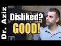 You Will Be Disliked...And That's Good!