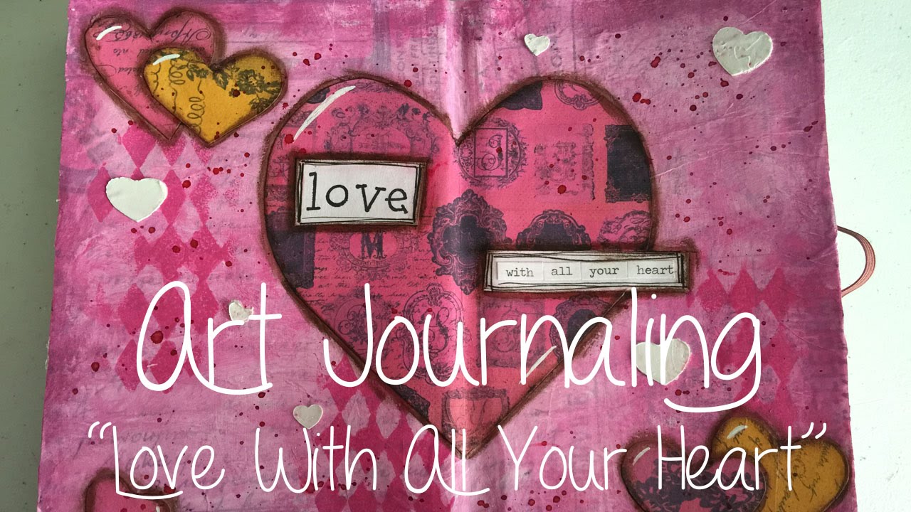 Art Journal Love With All Your Heart YouTube