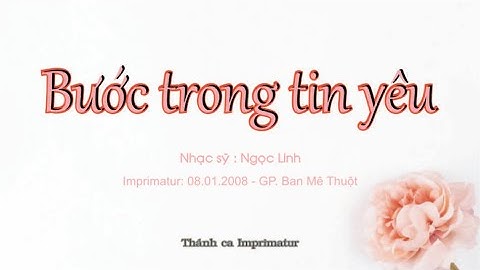 Bước trong tin yêu  -  Nhạc sỹ : Ngọc Linh. Ca nguyện, Ca hiệp lễ,