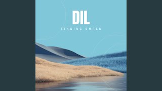 Dil - Singing Shalu