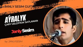 Çary Geldiýew - Ayralyk Türkmen Gitara Aýdym Cary Geldiyew Gitara Aydymlary Best Guitar Song