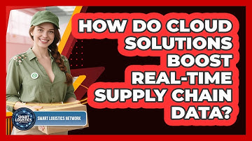 How Do Cloud Solutions Boost Real-Time Supply Chain Data?