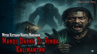 Download Lagu Mandi Darah Di Rimba Kalimantan || Mitos Kutukan Hantu Mariaban MP3 Download Lagu Mandi Darah Di Rimba Kalimantan || Mitos Kutukan Hantu Mariaban MP3