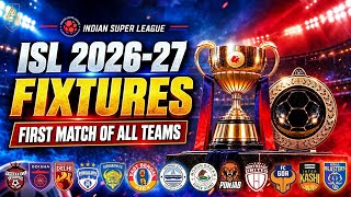Indian Super League (ISL) 2026-27 Fixtures Announced , First match of all teams - Football Accent