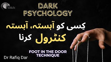 DARK PSYCHOLOGY l FOOT IN THE DOOR TECHNIQUE l Dr Rafiq Dar