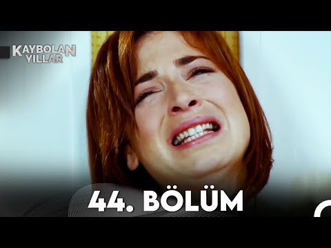 Kaybolan Yıllar 44. Bölüm (FULL HD)