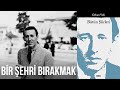 Bir Şehri Bırakmak - Orhan Veli Kanık