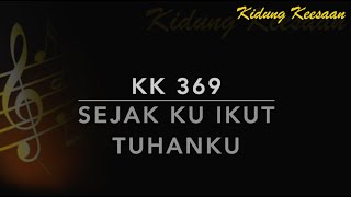 Video thumbnail of "KK 369 Sejak 'Ku Ikut Tuhanku - Kidung Keesaan"